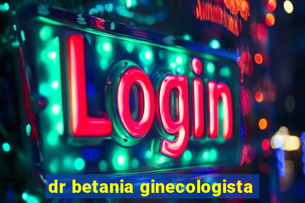 dr betania ginecologista